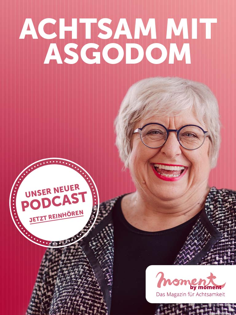 Achtsam mit Asgodom - der neue Podcast von moment by moment